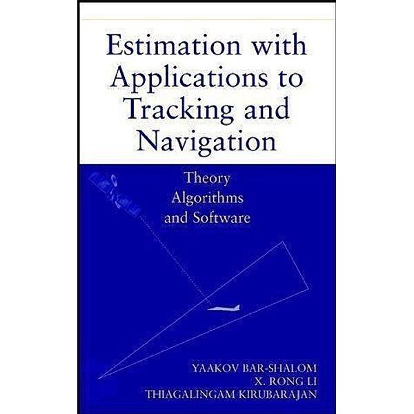 Estimation with Applications to Tracking and Navigation, Yaakov Bar-Shalom, Xiao-Rong Li, Thiagalingam Kirubarajan