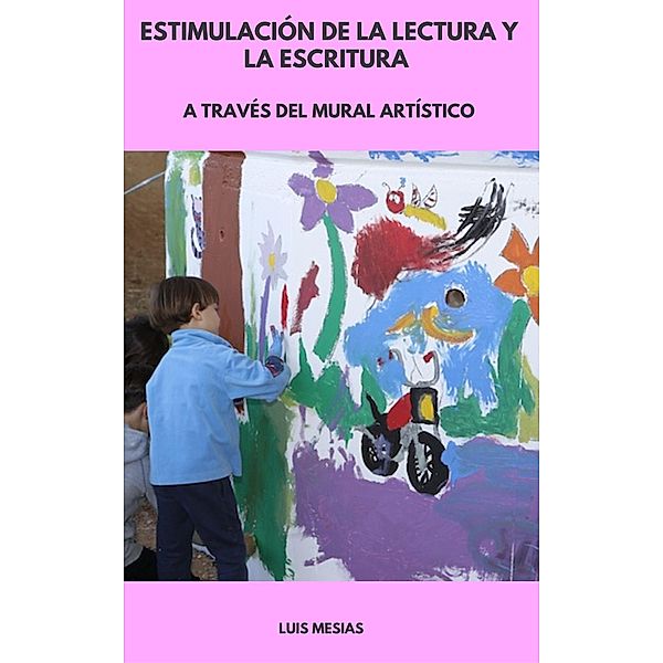 Estimulación de la Lectura y la Escritura a Través del Mural Artístico, Luis Mesías