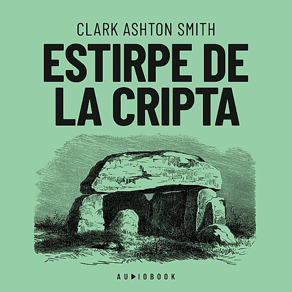 Estirpe de la cripta, Clark Ashton Smith