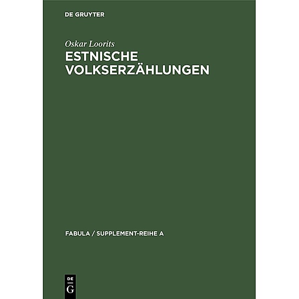 Estnische Volkserzählungen / Fabula / Supplement-Reihe A Bd.1, Oskar Loorits