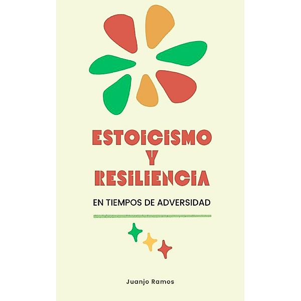 Estoicismo y resiliencia en tiempos de adversidad, Juanjo Ramos