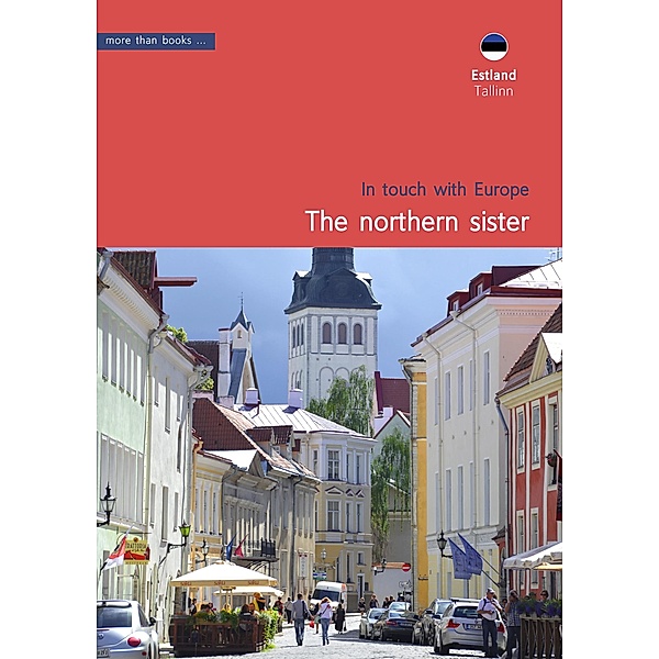Estonia, Tallinn. The northern sister / Europeans at heart Bd.E04, Christa Klickermann