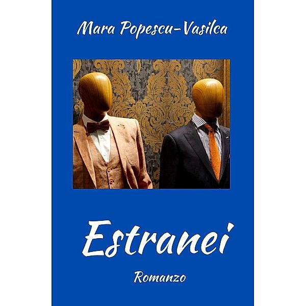 Estranei (The Blue Collection, #5) / The Blue Collection, Mara Popescu-Vasilca