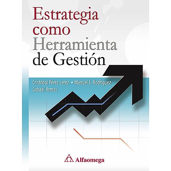 Estrategia como herramienta de gestión, Cristóbal Pérez Jerez, Manuel E. Rodríguez Herrera, Gabael Armas Vallejos