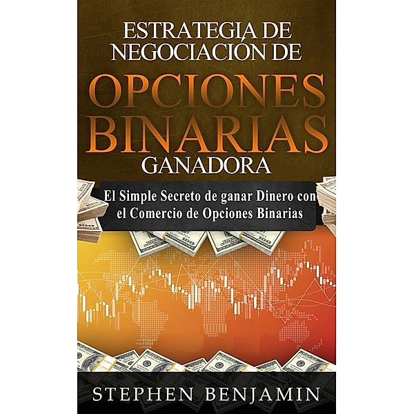 Estrategia De Negociación De Opciones Binarias Ganadora, Stephen Benjamin