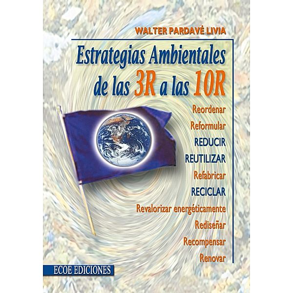 Estrategias ambientales de las 3R a las 10R, Walter Pardavé Livia