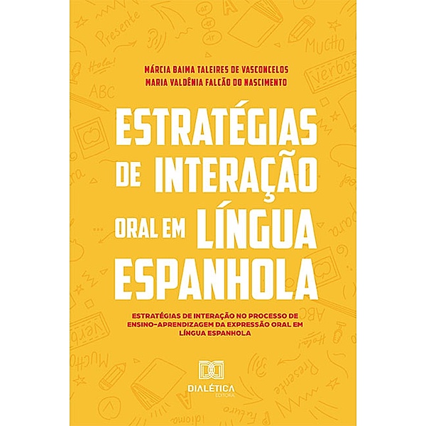 Estratégias de interação oral em língua espanhola, Márcia Baima Taleires de Vasconcelos, Maria Valdênia Falcão do Nascimento