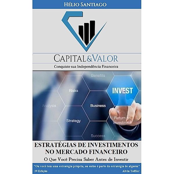 Estratégias de Investimentos no Mercado Financeiro / Capital e Valor Bd.4, Hélio Santiago