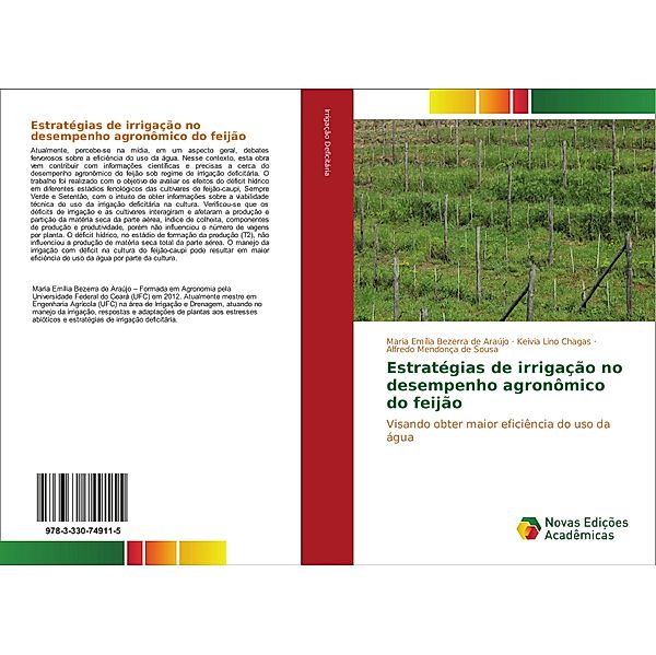 Estratégias de irrigação no desempenho agronômico do feijão, Alfredo Mendonça de Sousa, Maria Emília B. de Araújo, Keivia Lino Chagas