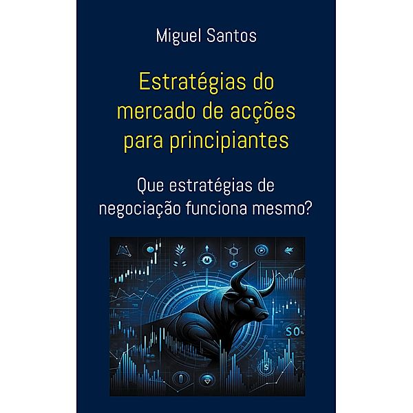 Estratégias do mercado de acções para principiantes, Miguel Santos