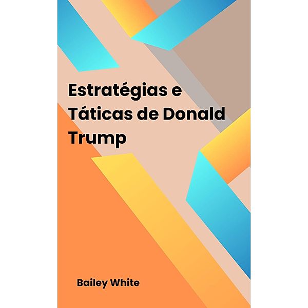 Estratégias e Táticas de Donald Trump, Bailey White