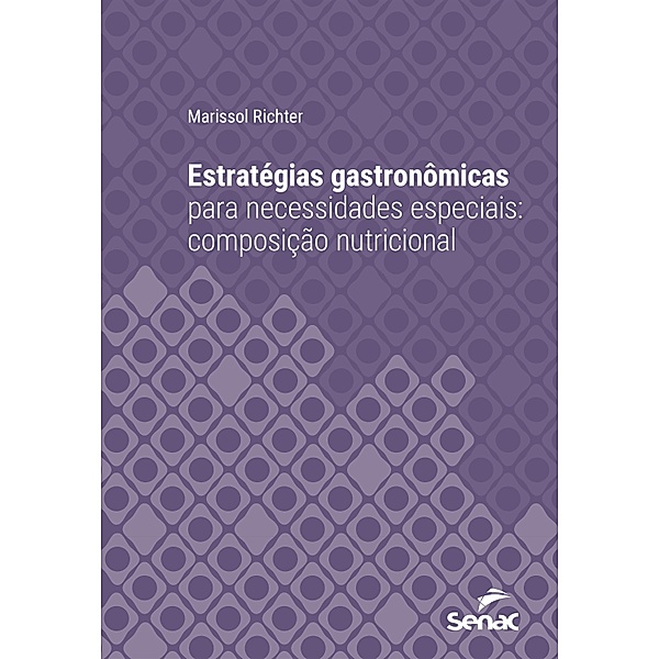Estratégias gastronômicas para necessidades especiais: composição nutricional / Série Universitária, Marissol Richter