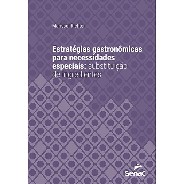 Estratégias gastronômicas para necessidades especiais: substituição de ingredientes / Série Universitária, Marissol Richter