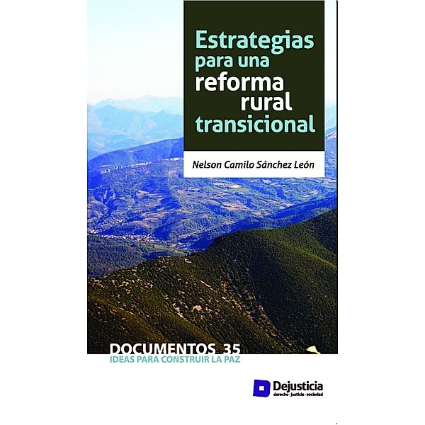 Estrategias para una reforma rural transicional / Ideas para construir la paz, Nelson Camilo Sánchez