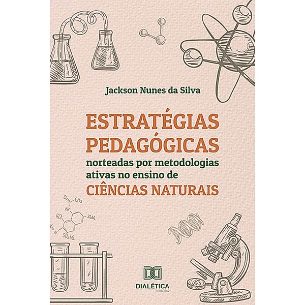 Estratégias pedagógicas norteadas por metodologias ativas no ensino de Ciências Naturais, Jackson Nunes da Silva