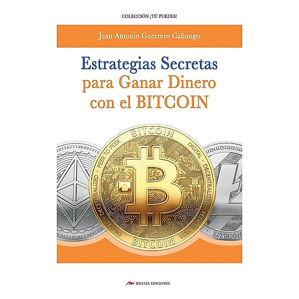 Estrategias secretas para ganar dinero con el bitcoin, J. A. Guerrero Cañongo