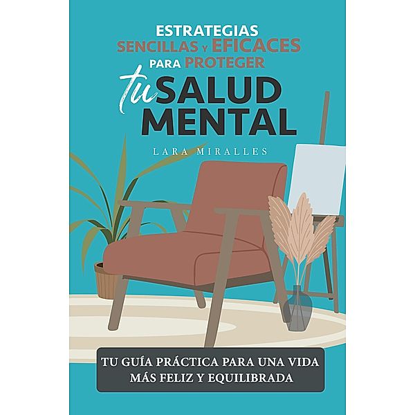 Estrategias sencillas y eficaces para proteger tu salud mental, Lara Miralles, Grete Garrido, Grete