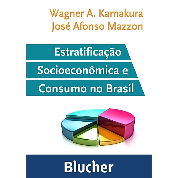 Estratificação socioeconômica e consumo no Brasil, José Afonso Mazzon, Wagner A. Kamakura