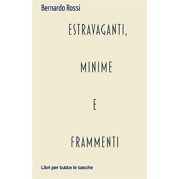 Estravaganti, minime e frammenti / Libri per tutte le tasche, Bernardo Rossi