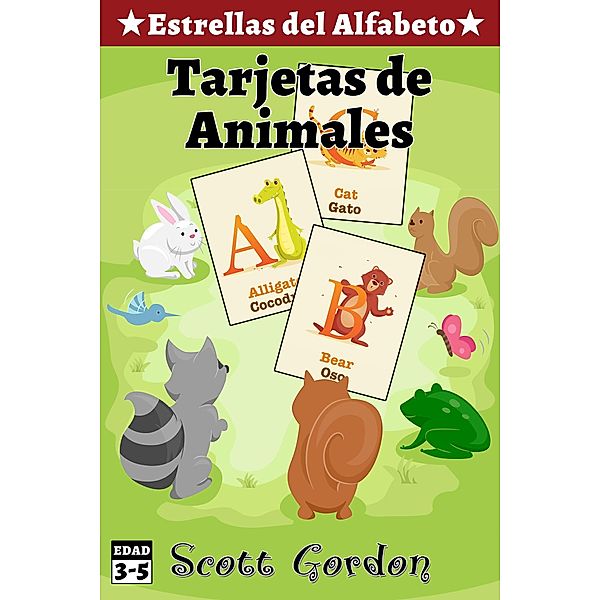 Estrellas del Alfabeto: Tarjetas de Animales / Estrellas del Alfabeto, Scott Gordon