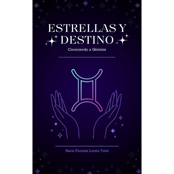 Estrellas y Destino: Conociendo a Géminis / Estrellas y Destino, Maria Florinda Loreto Yoris