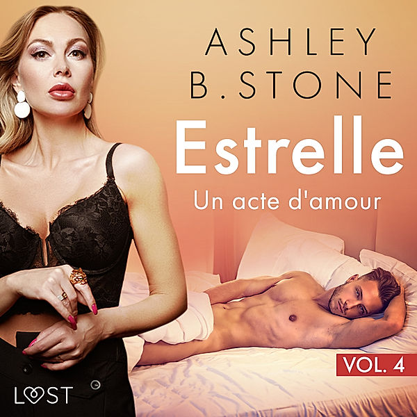 Estrelle - 4 - Estrelle 4 : Un acte d'amour - Une nouvelle érotique, Ashley B. Stone