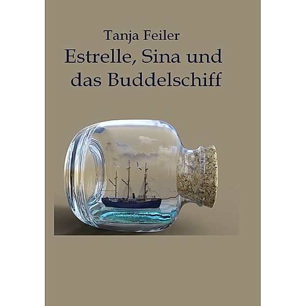 Estrelle, Sina und das Buddelschiff, Tanja Feiler