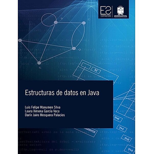 Estructuras de datos en java / Espacios, Luis Felipe Wanumen Silva, Laura Ximena García Vaca, Darín Jairo Mosquera Palacios