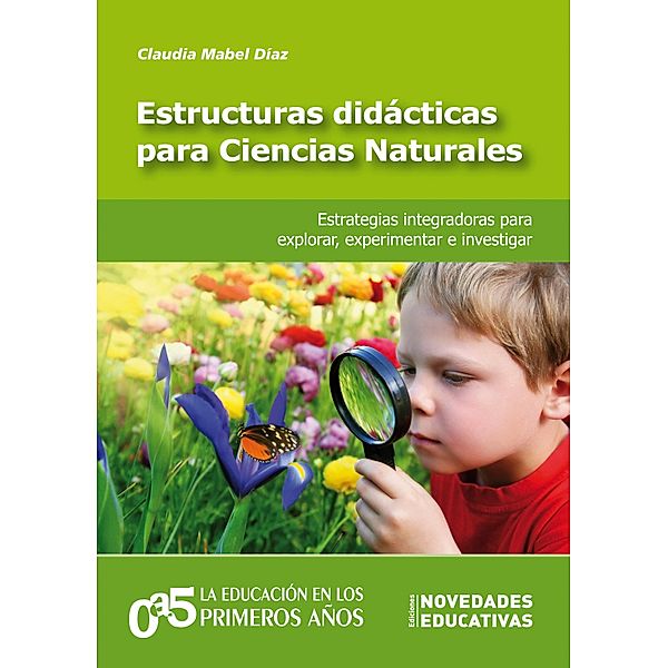 Estructuras didácticas para Ciencias Naturales / 0a5, la educación en los primeros años Bd.97, Claudia Mabel Díaz