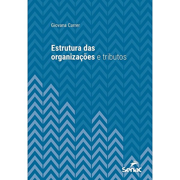 Estrutura das organizações e tributos / Série Universitária, Giovana Carrer