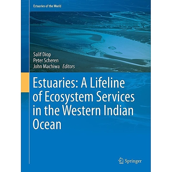 Estuaries: A Lifeline of Ecosystem Services in the Western Indian Ocean / Estuaries of the World