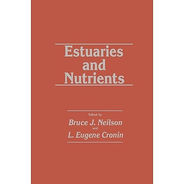 Estuaries and Nutrients / Contemporary Issues in Science and Society, Bruce J. Neilson, L. Eugene Cronin