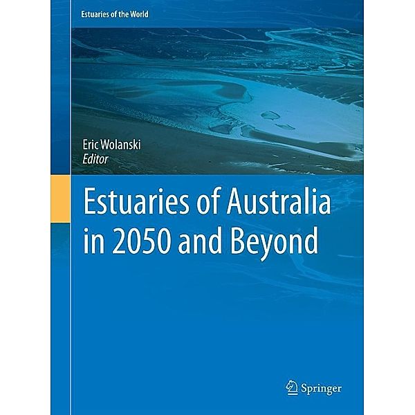 Estuaries of Australia in 2050 and beyond / Estuaries of the World