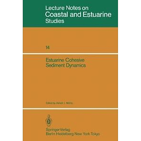Estuarine Cohesive Sediment Dynamics / Coastal and Estuarine Studies Bd.14