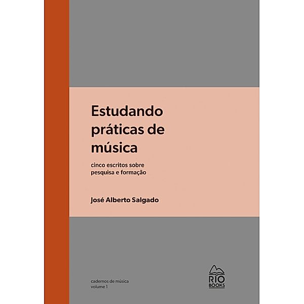 Estudando práticas de música / Cadernos de música Bd.1, José Alberto Salgado