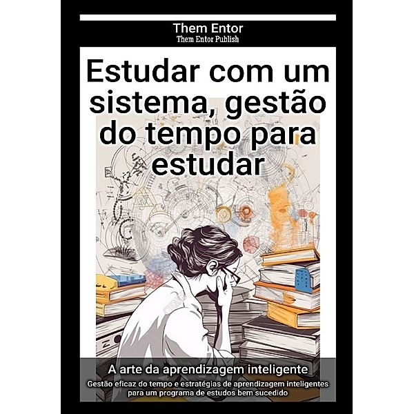 Estudar com um sistema, gestão do tempo para estudar, Them Entor