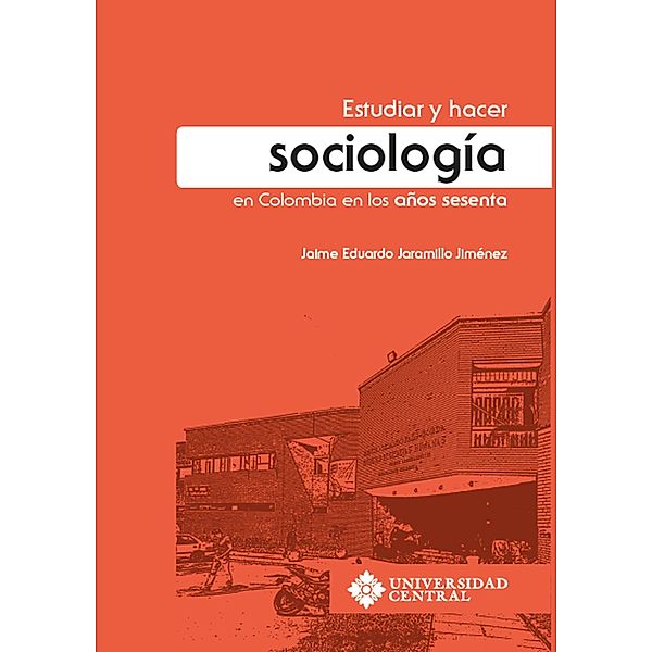 Estudiar y hacer sociología en Colombia en los años sesenta, Jaime Eduardo Jaramillo Jiménez
