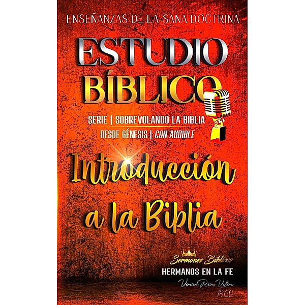 Estudio Bíblico: Sana Doctrina Cristiana: Introducción a la Biblia (Estudio Bíblico Cristiano Sobrevolando la Biblia con Enseñanzas de la Sana Doctrina) / Estudio Bíblico Cristiano Sobrevolando la Biblia con Enseñanzas de la Sana Doctrina, Sermones Bíblicos