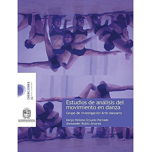 Estudio de análisis y movimiento en Danza / Creaciones, Dorys Helena Orjuela Parrado, Alexander Rubio Álvarez