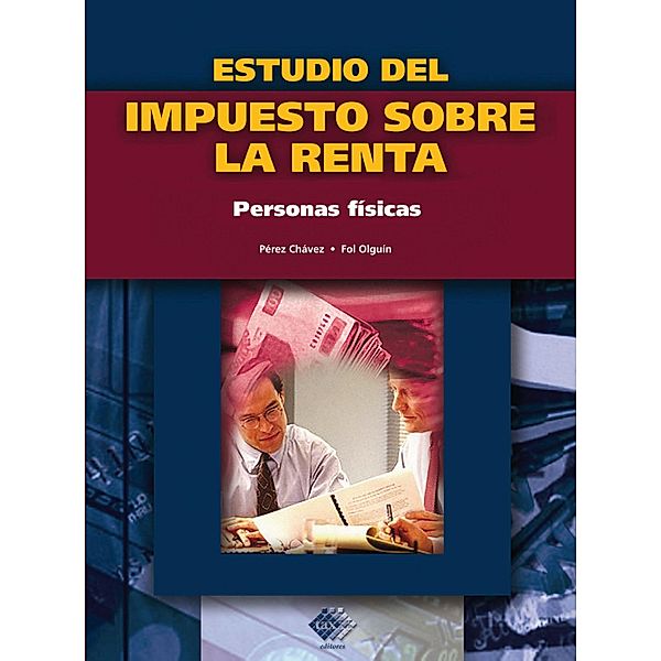 Estudio del impuesto sobre la renta. Personas fisicas 2016, José Pérez Chávez, Raymundo Fol Olguín