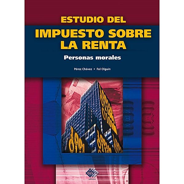 Estudio del Impuesto sobre la Renta. Personas morales 2016, José Pérez Chávez, Raymundo Fol Olguín