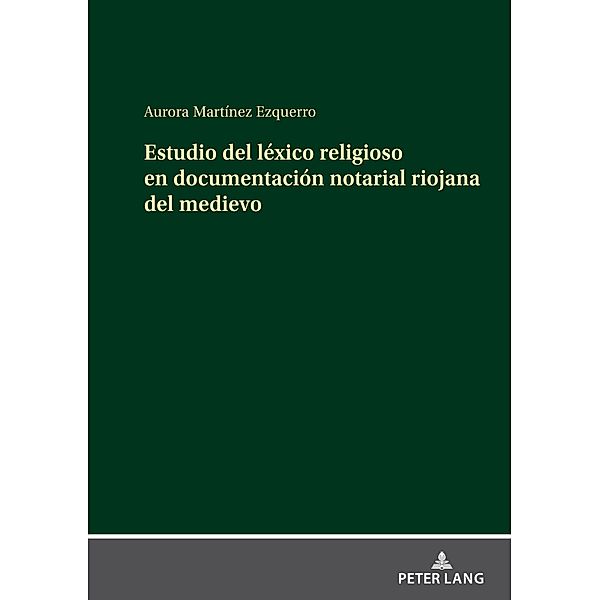 Estudio del léxico religioso en documentación notarial riojana del medievo, Martinez Ezquerro Aurora Martinez Ezquerro