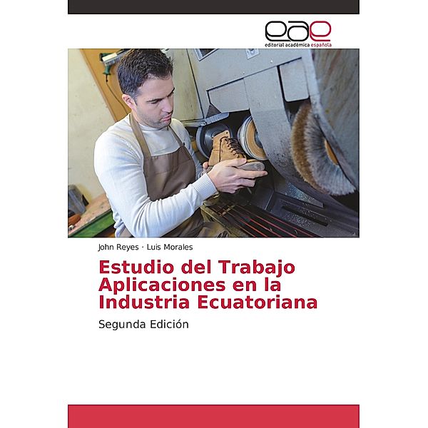 Estudio del Trabajo Aplicaciones en la Industria Ecuatoriana, John Reyes, Luis Morales