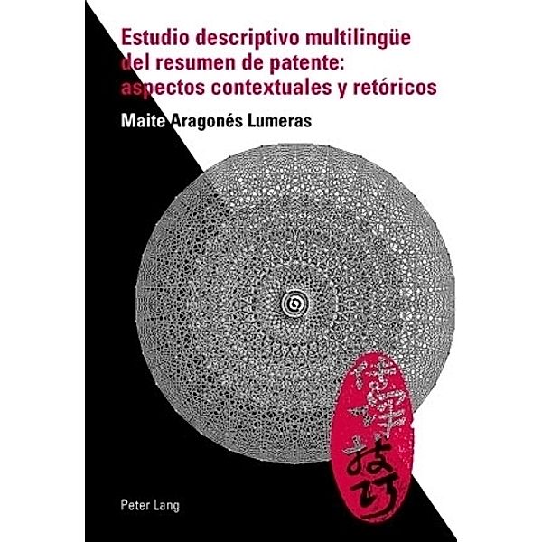Estudio descriptivo multilingüe del resumen de patente: aspectos contextuales y retóricos, Maite Aragonés Lumeras