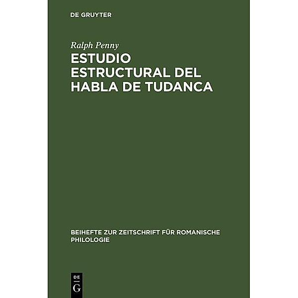 Estudio estructural del habla de Tudanca / Beihefte zur Zeitschrift für romanische Philologie Bd.167, Ralph Penny
