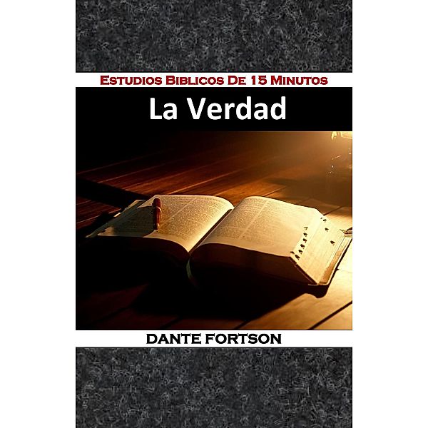 Estudios Biblicos De 15 Minutos: La Verdad, Dante Fortson