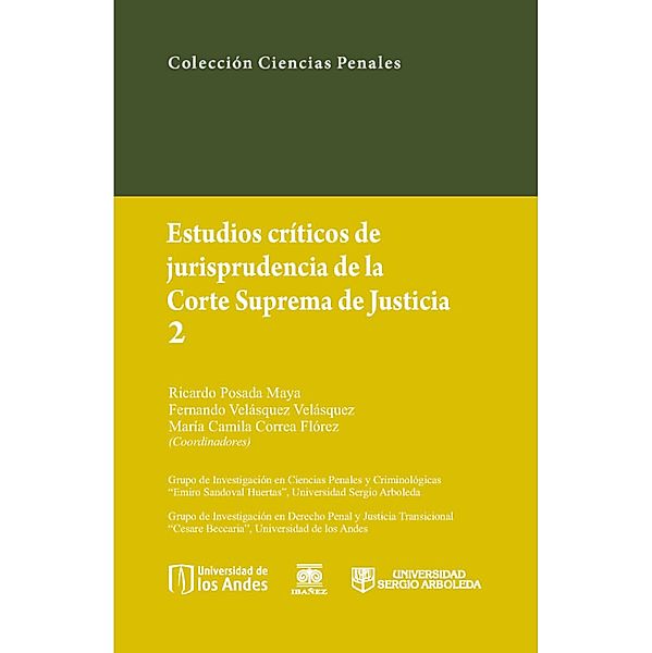 Estudios críticos de la jusrisprudencia de la Corte Suprema de Justicia 2, Ricardo Posada Maya, Fernando Velásquez Velásquez, María Camila Correa Flórez