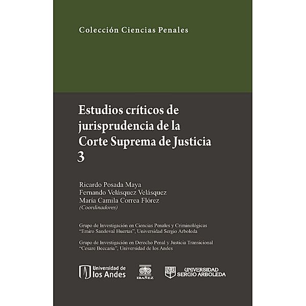 Estudios críticos de la jusrisprudencia de la Corte Suprema de Justicia 3, Ricardo Posada Maya, Fernando Velásquez Velásquez, María Camila Correa Flórez