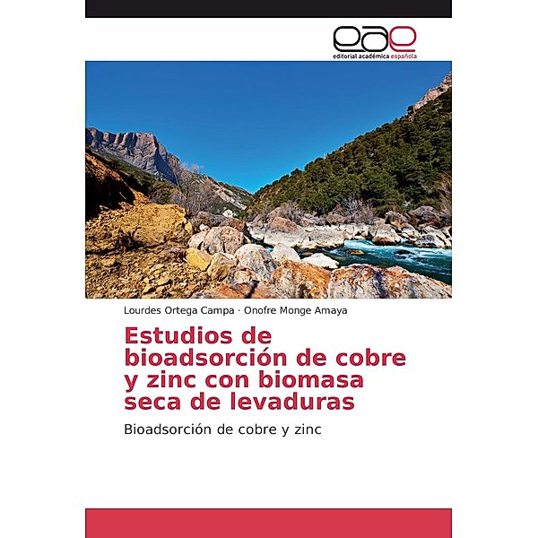 Estudios de bioadsorción de cobre y zinc con biomasa seca de levaduras, Lourdes Ortega Campa, Onofre Monge Amaya
