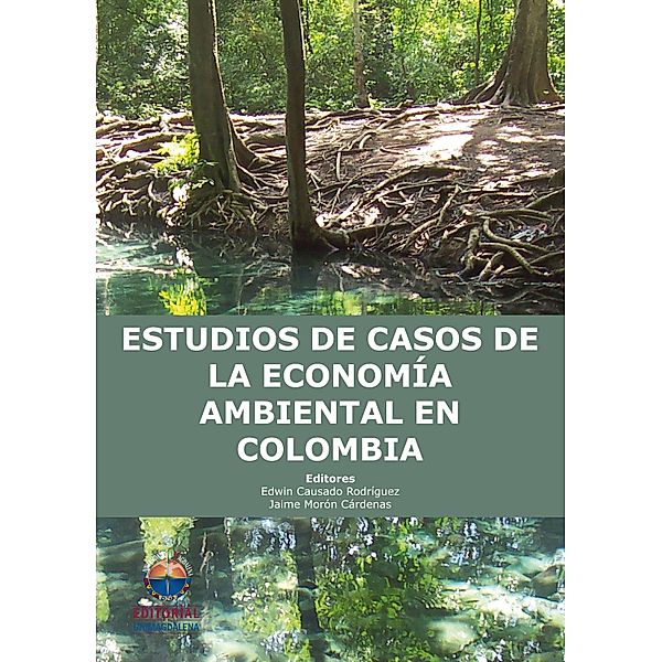 Estudios de casos de la economía ambiental en Colombia, Edwin Causado Rodríguez, Jaime Morón Cárdenas